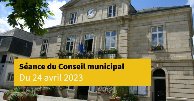Conseil municipal: séance du 24 avril 2023