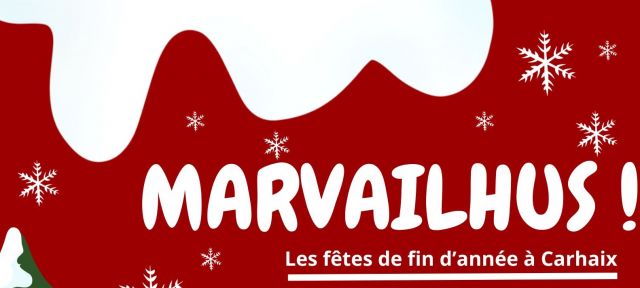 Marvailhus 2023 ! Les fêtes de fin d'année à Carhaix 